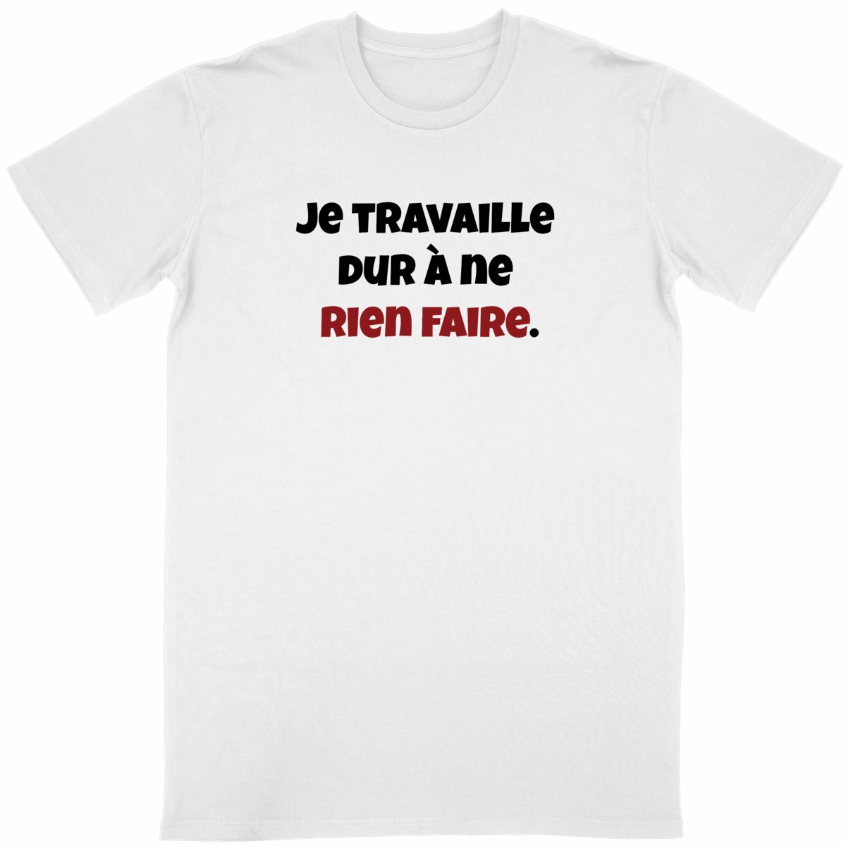 Tee-shirt "Je Travaille Dur à ne Rien Faire"