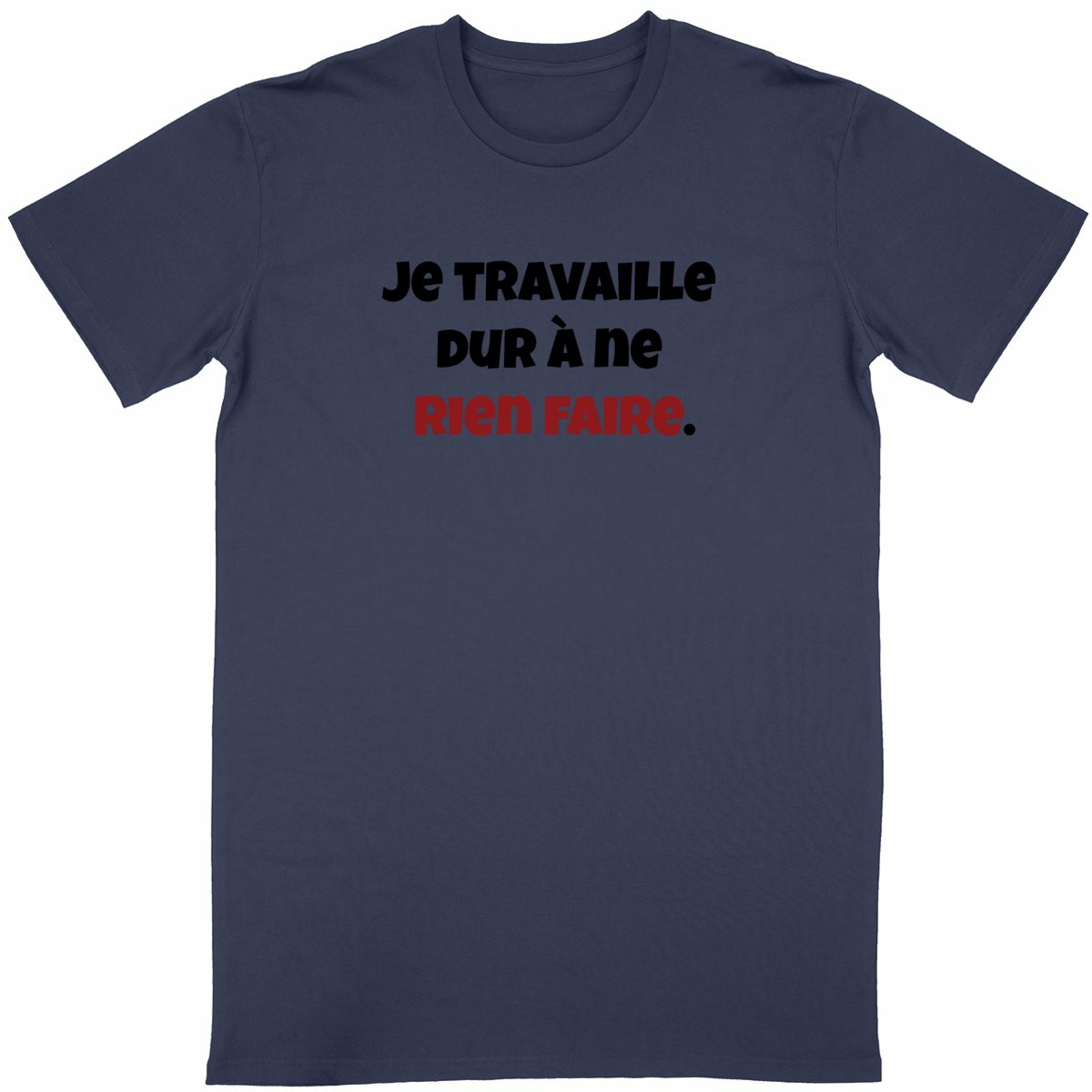 Tee-shirt "Je Travaille Dur à ne Rien Faire"