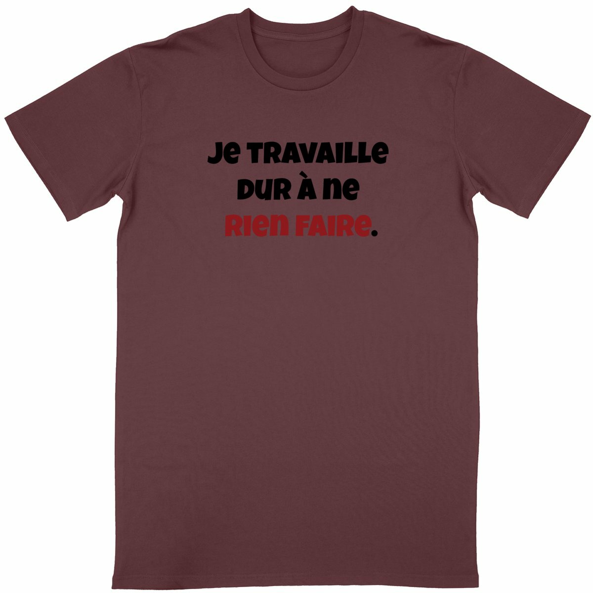 Tee-shirt "Je Travaille Dur à ne Rien Faire"