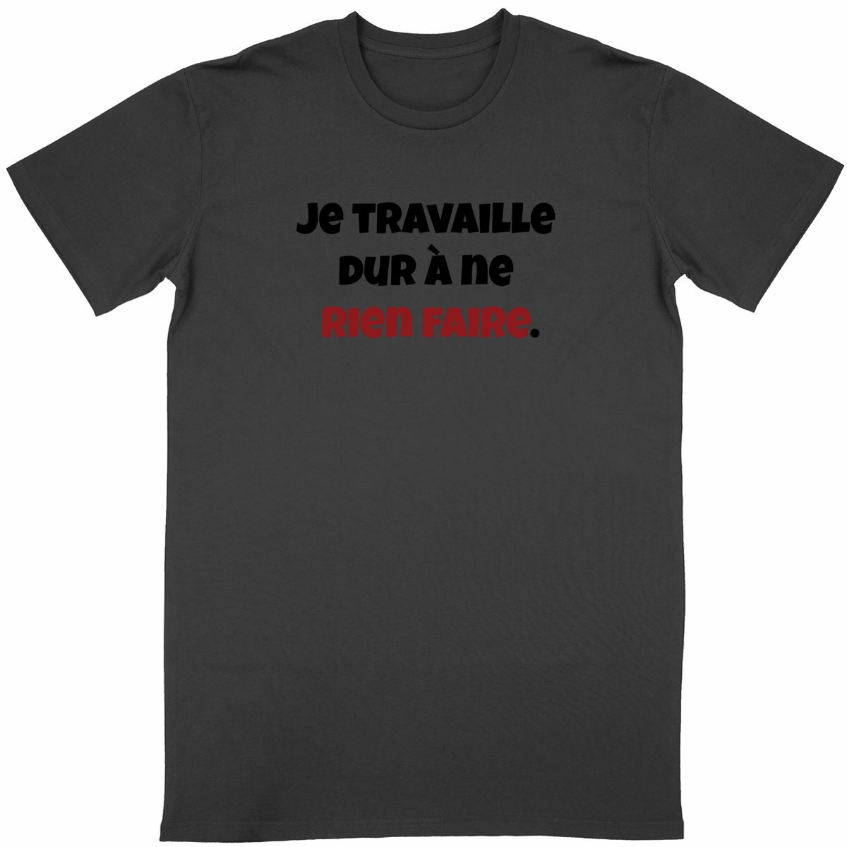 Tee-shirt "Je Travaille Dur à ne Rien Faire"