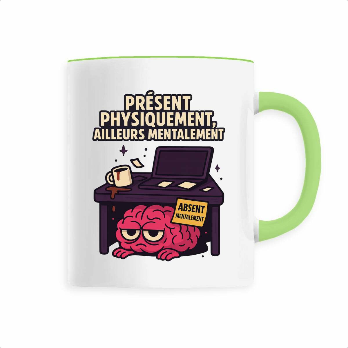 Mug "Présent physiquement, ailleurs mentalement" – Le corps est là, le cerveau non.