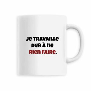 Mug "Travaille dur à ne rien faire" – L'art du chill, version pro