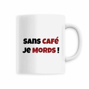 ☕ Mug "Sans Café, Je Mords !" – Pour les lève-tard pas câlins
